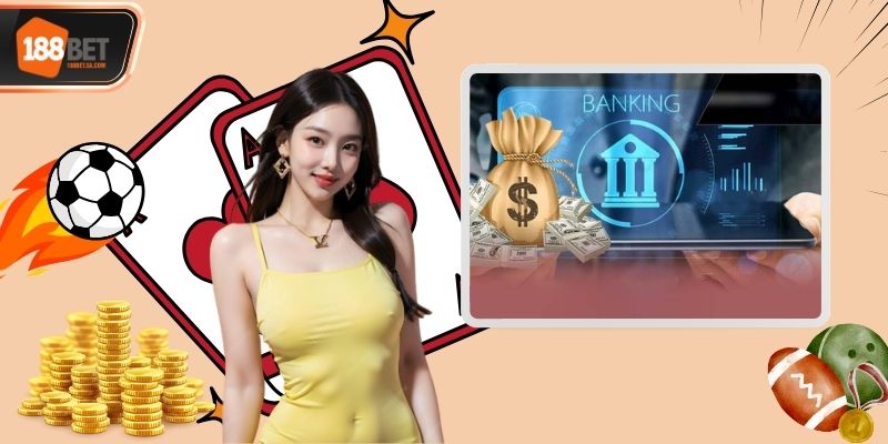 Nạp Tiền 188BET - Giao Dịch Nhanh Với Vài Bước Đơn Giản